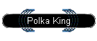 Polka King