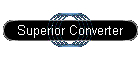 Superior Converter