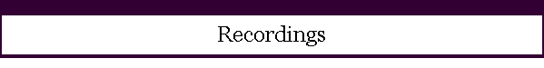Recordings