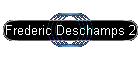 Frederic Deschamps 2