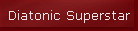 Diatonic Superstar