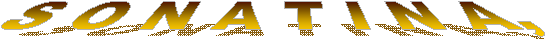 S O N A T I N A, &nbsp;
