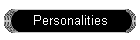 Personalities